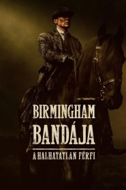 Birmingham bandája: A halhatatlan férfi