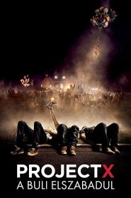 Project X – A buli elszabadul